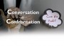 F Conversation or Confrontation F Conversation or Confrontation