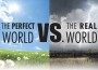 F Perfect World vs Real World F Perfect World vs Real World