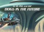 F Dogs in the Future F Dogs in the Future